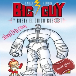 مسلسل الكرتون غاي الالي وراستي "Big Guy and Rusty the Boy Robot