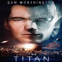 فلم الخيال العلمي والمغامرة الجبار The Titan 2018 مترجم