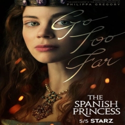 مسلسل الاميرة الاسبانية The Spanish Princess 2019 الموسم الاول
